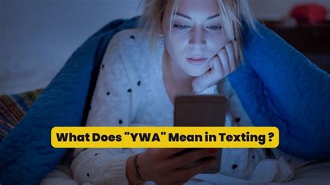 ywa meaning from a girl|What Does YWA Mean in Texting (With Examples)